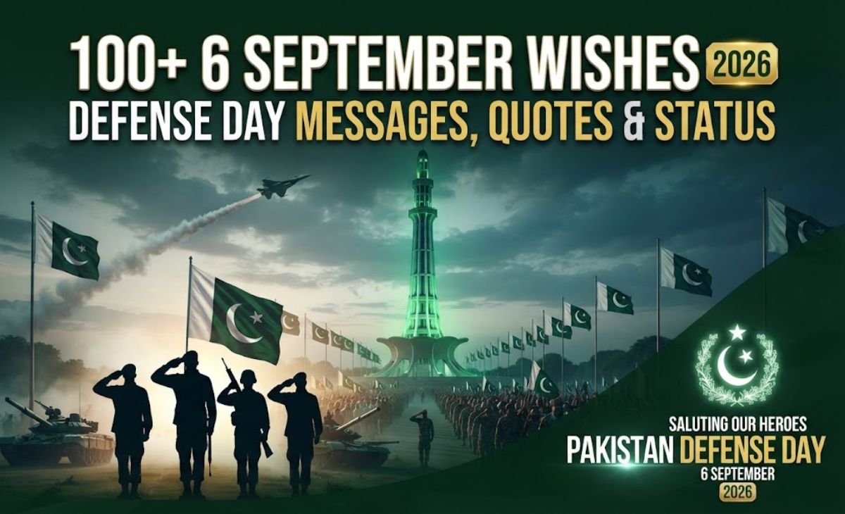100+ 6 September Wishes, Defense Day Messages, Quotes & Status for Pakistan (2026)